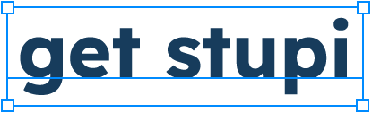get stupi